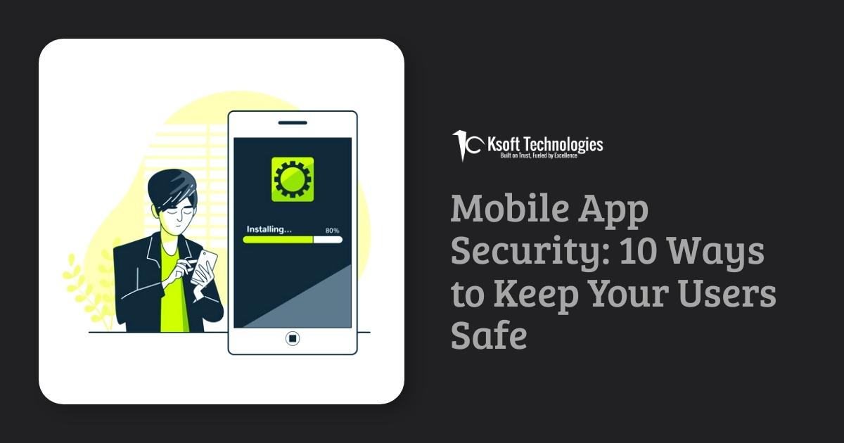 Mobile App Security 10 Ways To Protect Your Users